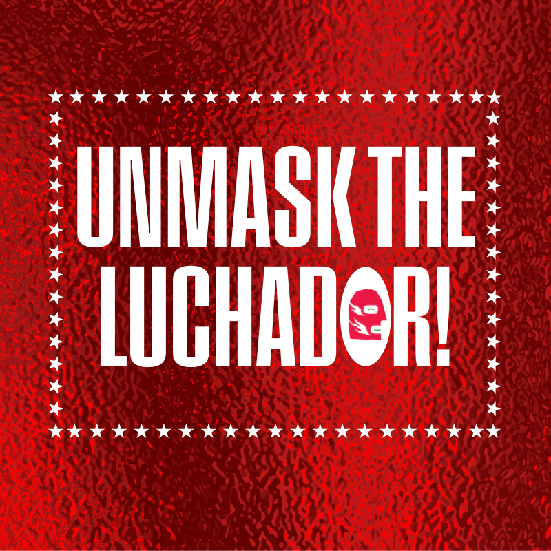 Unmask the Luchador 800x800_1